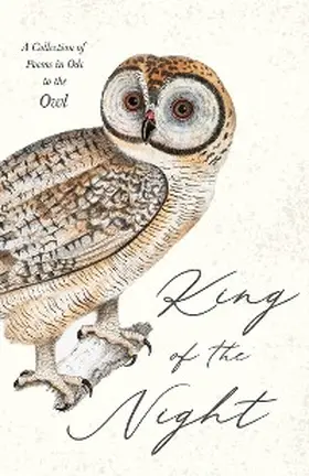 Various |  King of the Night - A Collection of Poems in Ode to the Owl | eBook | Sack Fachmedien