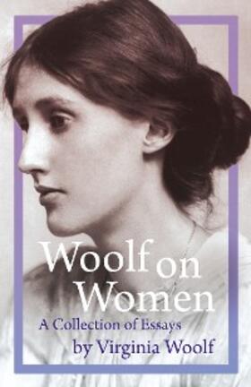 Woolf |  Woolf on Women - A Collection of Essays | eBook | Sack Fachmedien