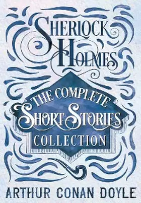 Doyle |  Sherlock Holmes - The Complete Short Stories Collection | eBook | Sack Fachmedien