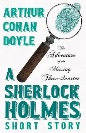 Doyle |  The Adventure of the Missing Three-Quarter - A Sherlock Holmes Short Story | eBook | Sack Fachmedien