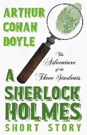 Doyle |  The Adventure of the Three Students - A Sherlock Holmes Short Story | eBook | Sack Fachmedien