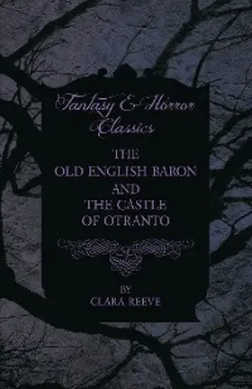 Walpole / Reeve |  The Castle of Otranto and The Old English Baron - Gothic Stories | eBook | Sack Fachmedien