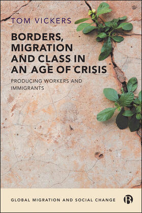 Vickers |  Borders, Migration and Class in an Age of Crisis | Buch |  Sack Fachmedien