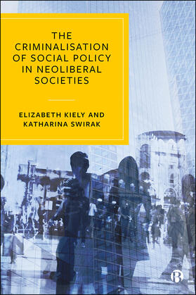 Kiely / Swirak |  The Criminalisation of Social Policy in Neoliberal Societies | eBook | Sack Fachmedien
