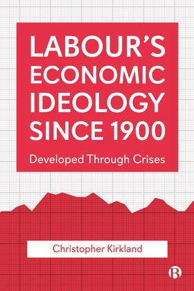 Kirkland |  Labour's Economic Ideology Since 1900 | Buch |  Sack Fachmedien