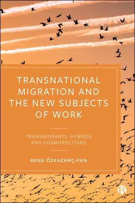 Özkazanç-Pan |  Transnational Migration and the New Subjects of Work | Buch |  Sack Fachmedien