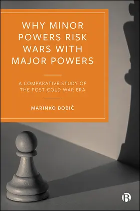 Bobi¿ / Bobic |  Why Minor Powers Risk Wars with Major Powers | Buch |  Sack Fachmedien