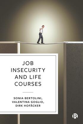 Hofacker / Bertolini / Goglio |  Job Insecurity and Life Courses | Buch |  Sack Fachmedien