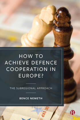 Nemeth |  How to Achieve Defence Cooperation in Europe? | Buch |  Sack Fachmedien