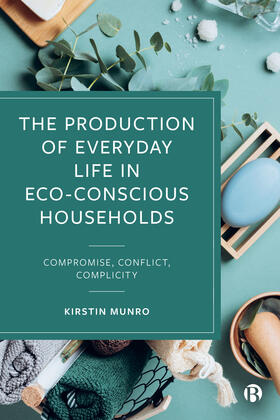 Munro |  The Production of Everyday Life in Eco-Conscious Households | Buch |  Sack Fachmedien