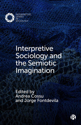 Cossu / Fontdevila |  Interpretive Sociology and the Semiotic Imagination | Buch |  Sack Fachmedien