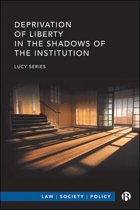 Series |  Deprivation of Liberty in the Shadows of the Institution | Buch |  Sack Fachmedien