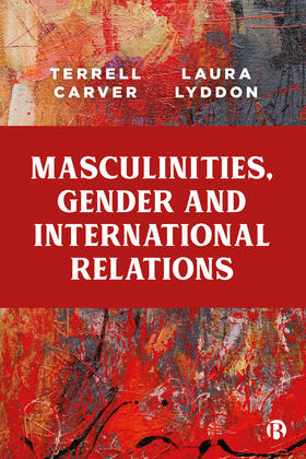 Carver / Lyddon |  Masculinities, Gender and International Relations | Buch |  Sack Fachmedien