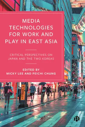 Chung / Lee |  Media Technologies for Work and Play in East Asia | Buch |  Sack Fachmedien