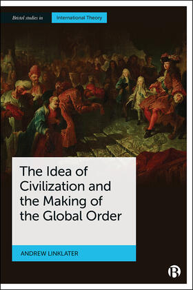 Linklater | The Idea of Civilization and the Making of the Global Order | E-Book | sack.de