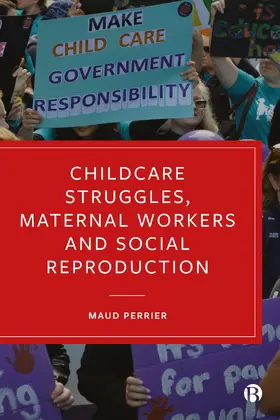 Perrier |  Childcare Struggles, Maternal Workers and Social Reproduction | Buch |  Sack Fachmedien