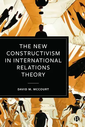 McCourt |  The New Constructivism in International Relations Theory | Buch |  Sack Fachmedien