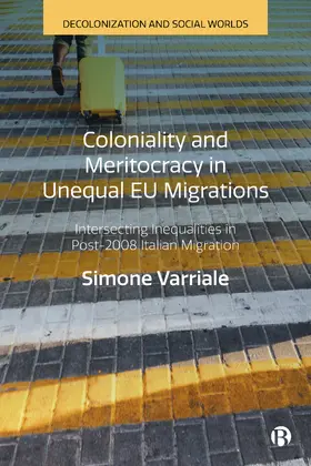 Varriale |  Coloniality and Meritocracy in Unequal EU Migrations | Buch |  Sack Fachmedien