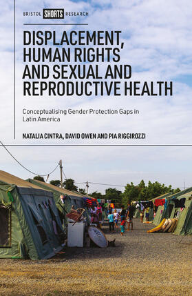 Cintra / Owen / Riggirozzi |  Displacement, Human Rights and Sexual and Reproductive Health | Buch |  Sack Fachmedien