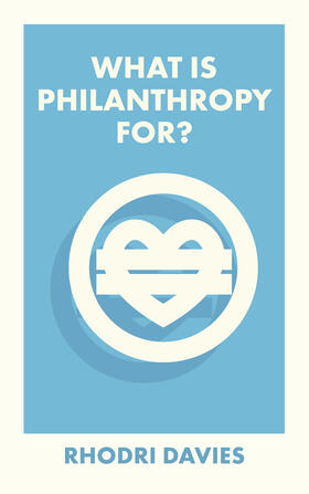 Davies |  What Is Philanthropy For? | Buch |  Sack Fachmedien