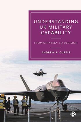 R. Curtis |  Understanding UK Military Capability | Buch |  Sack Fachmedien