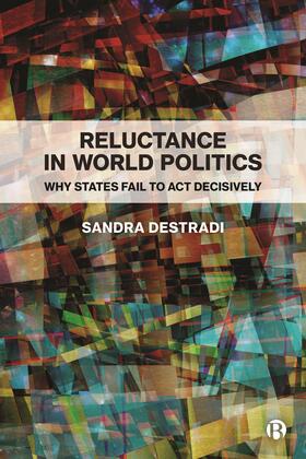 Destradi |  Reluctance in World Politics | Buch |  Sack Fachmedien
