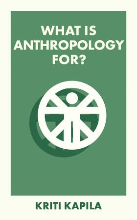 Kapila |  What Is Anthropology For? | Buch |  Sack Fachmedien