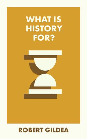 Gildea |  What Is History For? | Buch |  Sack Fachmedien