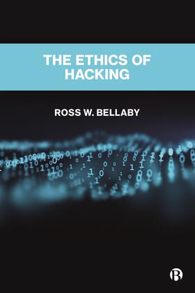 W. Bellaby |  The Ethics of Hacking | Buch |  Sack Fachmedien