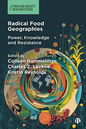 Hammelman / Z. Levkoe / Reynolds | Radical Food Geographies | Buch | 978-1-5292-3341-4 | sack.de