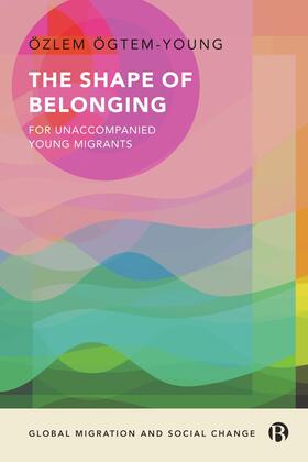 Ögtem-Young |  The Shape of Belonging for Unaccompanied Young Migrants | eBook | Sack Fachmedien
