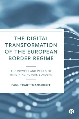 Trauttmansdorff |  The Digital Transformation of the European Border Regime | Buch |  Sack Fachmedien