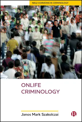 Szakolczai |  Onlife Criminology | Buch |  Sack Fachmedien