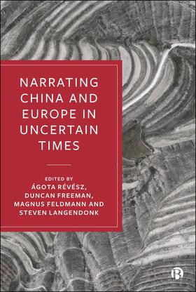 Révész / Freeman / Feldmann |  Narrating China and Europe in Uncertain Times | Buch |  Sack Fachmedien