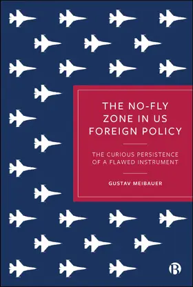 Meibauer |  The No-Fly Zone in Us Foreign Policy | Buch |  Sack Fachmedien