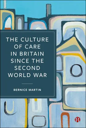 Martin |  The Culture of Care in Britain Since the Second World War | Buch |  Sack Fachmedien