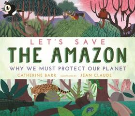 Barr |  Let's Save the Amazon: Why we must protect our planet | Buch |  Sack Fachmedien