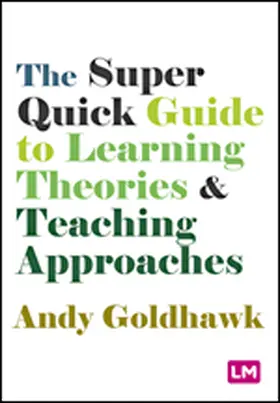 Goldhawk |  The Super Quick Guide to Learning Theories and Teaching Approaches | Buch |  Sack Fachmedien