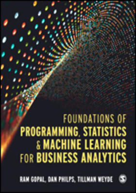 Gopal / Philps / Weyde |  Foundations of Programming, Statistics, and Machine Learning for Business Analytics | Buch |  Sack Fachmedien