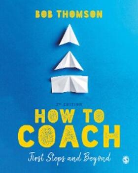 Thomson |  How to Coach: First Steps and Beyond | eBook | Sack Fachmedien