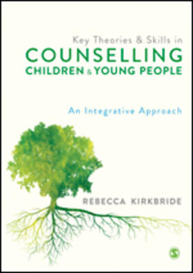 Kirkbride |  Key Theories and Skills in Counselling Children and Young People | Buch |  Sack Fachmedien