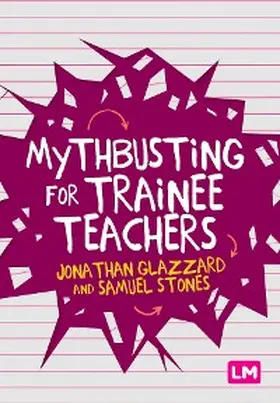 Glazzard / Stones |  Mythbusting for Trainee Teachers | eBook | Sack Fachmedien