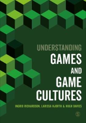 Richardson / Hjorth / Davies |  Understanding Games and Game Cultures | eBook | Sack Fachmedien