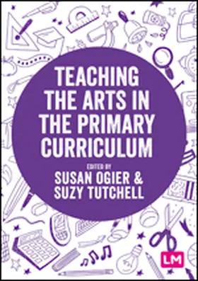 Ogier / Tutchell |  Teaching the Arts in the Primary Curriculum | Buch |  Sack Fachmedien