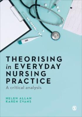 Allan / Evans |  Theorising in Everyday Nursing Practice | eBook | Sack Fachmedien