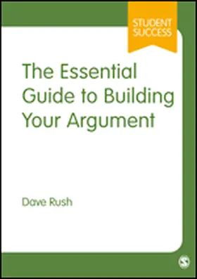 Rush |  The Essential Guide to Building Your Argument | Buch |  Sack Fachmedien