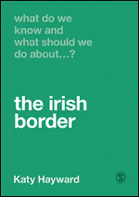 Hayward |  What Do We Know and What Should We Do About the Irish Border? | Buch |  Sack Fachmedien