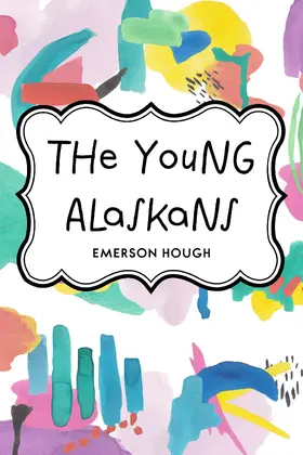 Hough |  The Young Alaskans | eBook | Sack Fachmedien