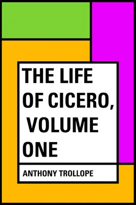 Trollope |  The Life of Cicero, Volume One | eBook | Sack Fachmedien