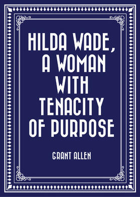 Allen |  Hilda Wade, a Woman with Tenacity of Purpose | eBook | Sack Fachmedien